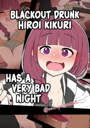 Blackout Drunk Hiroi Kikuri Has a Very Bad Night